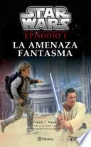 Star Wars. Episodio I. La Amenaza Fantasma