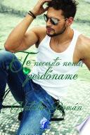 Te Necesito Nena. Perdóname.