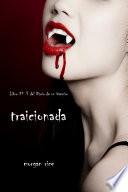 Traicionada (libro # 3 Del Diario De Un Vampiro)