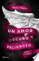 Un Amor Oscuro Y Peligroso. Almas Mortales