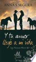 Y Tu Amor Llegó A Mi Vida