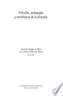 Filosofía, Pedagogía Y Enseñanza De La Filosofía