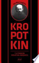 Kropotkin Y La Tradición Intelectual Anarquista