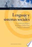 Lenguaje Y Sistemas Sociales. La Teoría Sociológica De Jürgen Habermas Y Niklas Luhmann