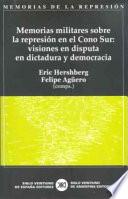 Memorias Militares Sobre La Represión En El Cono Sur