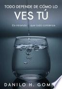 Todo Depende De Cómo Lo Ves Tú