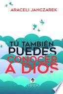 Tú También Puedes Conocer A Dios