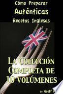 Cómo Preparar Auténticas Recetas Inglesas La Colección Completa De 10 Volúmenes