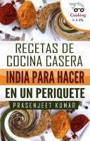 Recetas De Cocina Casera India Para Hacer En Un Periquete