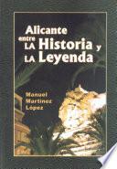 Alicante Entre La Historia Y La Leyenda