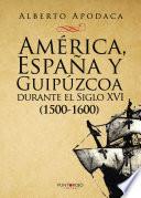 América, España Y Guipúzcoa Durante El Siglo Xvi