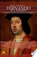 Breve Historia De Fernando El Católico