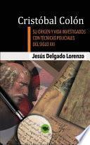 libro Cristóbal Colón   Su Origen Y Vida Investigados Con Técnicas Policiales Del Siglo Xxi