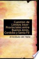 libro Cuestion De Limites Inter Provinciales Entre Buenos Aires, Cordoba Y Santa Fe
