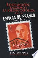Educación, Fascismo Y La Iglesia Católica En La España De Franco