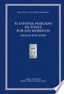 libro El Español Hablado En Túnez Por Los Moriscos (siglos Xvii Xviii)