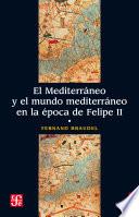 El Mediterráneo Y El Mundo Mediterráneo En La época De Felipe Ii. Tomo 1