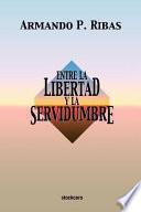 Entre La Libertad Y La Servidumbre