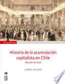 Historia De La Acumulación Capitalista En Chile