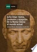 Julio César: Textos, Contextos Y Recepción. De La Roma Clásica Al Mundo Actual. Capítulo Iii