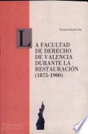 La Facultad De Derecho De Valencia Durante La Restauración (1875 1900)