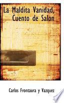 La Maldita Vanidad, Cuento De Salon