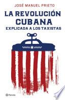 La Revolución Cubana Explicada A Los Taxistas