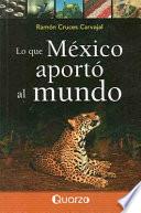 Lo Que México Aportó Al Mundo