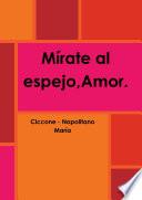 Mírate Al Espejo,amor.