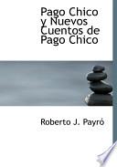 Pago Chico Y Nuevos Cuentos De Pago Chico