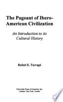The Pageant Of Ibero American Civilization