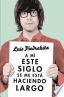 A Mí Este Siglo Se Me Está Haciendo Largo