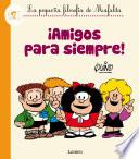libro ¡amigos Para Siempre! (fixed Layout) (la Pequeña Filosofía De Mafalda)