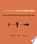La Vida En Cinco Segundos
