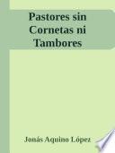Pastores Sin Cornetas Ni Tambores
