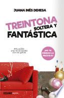 Treintona, Soltera Y Fantástica