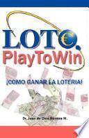 libro Loto. Play To Win ¡cómo Ganar La Lotería!