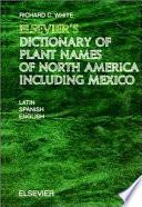 Elsevier S Dictionary Of Plant Names Of North America, Including Mexico
