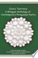 Exotic Territory: A Bilingual Anthology Of Contemporary Paraguayan Poetry