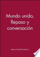 Mundo Unido, Repaso Y Conversacin