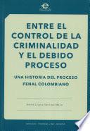 Entre El Control De La Criminalidad Y El Debido Proceso