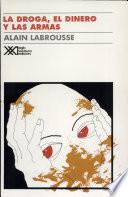 La Droga, El Dinero Y Las Armas