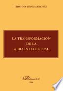 La Transformación De La Obra Intelectual