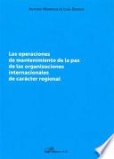 libro Las Operaciones De Mantenimiento De La Paz De Las Organizaciones Internacionales De Carácter Regional