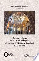 Libertad Religiosa En La Unión Europea: El Caso De La Mezquita Catedral De Córdoba.