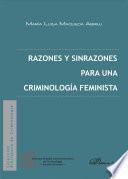 Razones Y Sinrazones Para Una Criminología Feminista