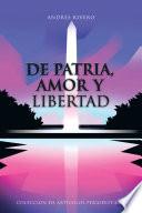 De Patria, Amor Y Libertad