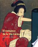 El Romance De La Via Lactea/ The Romance Of The Milky Way And Other Studies And Stories