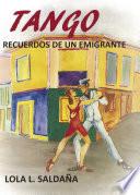 Tango. Recuerdos De Un Emigrante.