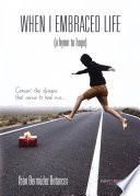 libro When I Embraced Life